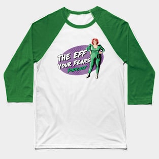 The Eff Your Fears Podcast Baseball T-Shirt